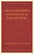 Politics, Literature, & Film - Liberty, Individuality, and Democracy in Jorge Luis Borges