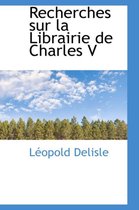 Recherches Sur La Librairie de Charles V