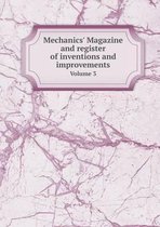 Mechanics' Magazine and register of inventions and improvements Volume 3