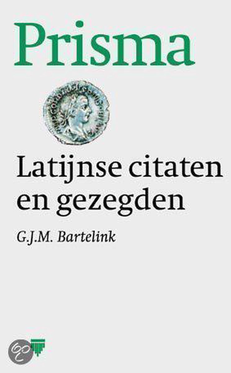 Latijnse citaten en gezegden, G.J.M. Bartelink Latijnse citaten en gezegden, G.J.M. Bartelink
