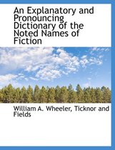 An Explanatory and Pronouncing Dictionary of the Noted Names of Fiction