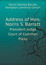 Address of Hon. Norris S. Barratt President Judge Court of Common Pleas