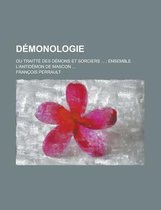 Demonologie; Ou Traitte Des Demons Et Sorciers ...; Ensemble L'Antidemon de Mascon ...