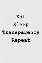 Eat Sleep Transparency Repeat