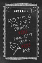 Girl Grad - And This Is the Part Where You Find Out Who You Are