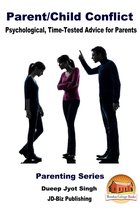 Parent/Child Conflicts: Psychological, Time-Tested Advice for Parents