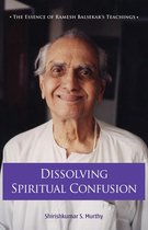 Dissolving Spiritual Confusion: The Essence of Ramesh Balsekar’s Teachings
