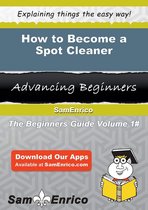 How to Become a Spot Cleaner