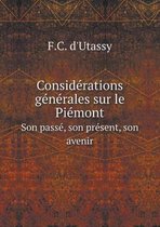 Considerations generales sur le Piemont Son passe, son present, son avenir