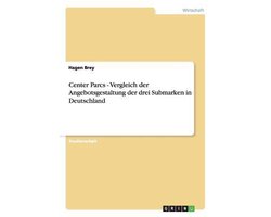 Center Parcs - Vergleich der Angebotsgestaltung der drei Submarken in Deutschland