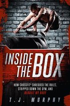 Inside the Box: How CrossFit® Shredded the Rules, Stripped Down the Gym, and Rebuilt My Body