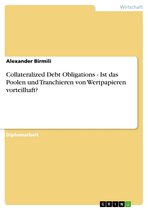 Collateralized Debt Obligations - Ist das Poolen und Tranchieren von Wertpapieren vorteilhaft?