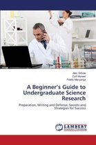 A Beginner's Guide to Undergraduate Science Research