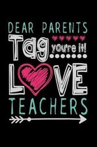 Dear Parents Tag You're It Love Teachers