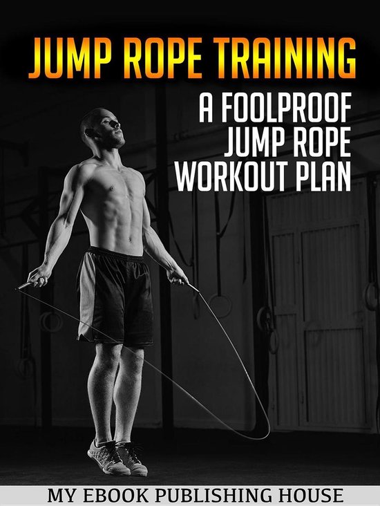 Jump Rope Training A Foolproof Jump Rope Workout Plan ebook Publishing House My bol