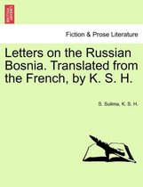 Letters on the Russian Bosnia. Translated from the French, by K. S. H.