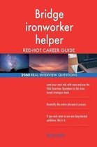Bridge Ironworker Helper Red-Hot Career Guide; 2560 Real Interview Questions