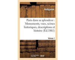 Histoire- Paris dans sa splendeur