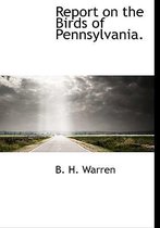 Report on the Birds of Pennsylvania.