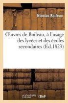 Oeuvres de Boileau, A L'Usage Des Lycees Et Des Ecoles Secondaires