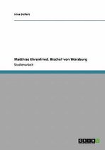 Matthias Ehrenfried. Bischof von Wurzburg