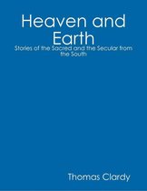 Heaven and Earth: Stories of the Sacred and the Secular from the South