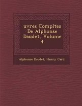 Uvres Completes de Alphonse Daudet, Volume 4