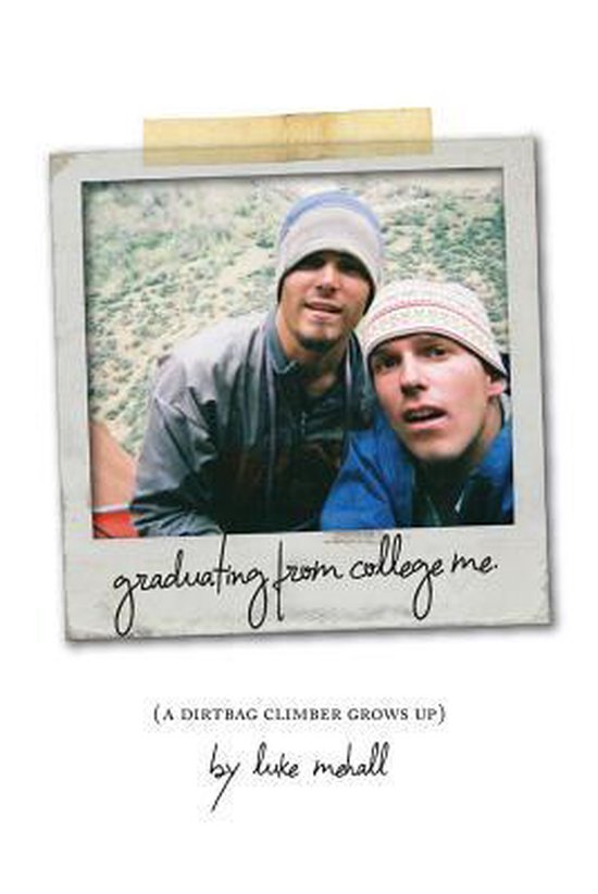 Graduating From College Me, A Dirtbag Climber Grows Up - cover