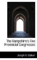 The Hampshire's Five Provinicial Congresses