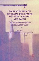 Politicization of Religion, the Power of State, Nation, and Faith