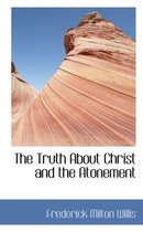 The Truth about Christ and the Atonement