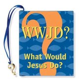WWJD? What Would Jesus Do?
