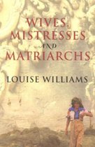 Wives, Mistresses and Matriarchs