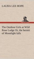 The Outdoor Girls at Wild Rose Lodge Or, the hermit of Moonlight falls