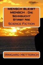 Mensch Bleibt Mensch: Die Sehnsucht Stirbt Nie
