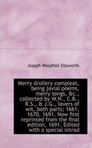Merry Drollery Compleat, Being Jovial Poems, Merry Songs, &C., Collected by W.N., C.B., R.S., & J.G.