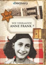 Wie Verraadde Anne Frank