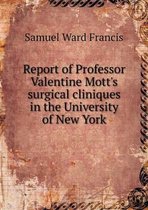 Report of Professor Valentine Mott's surgical cliniques in the University of New York