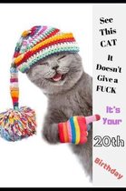 See This Cat, It Doesn't Give a Fuck It's Your 20th Birthday