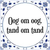 Tegeltje met Spreuk (Tegeltjeswijsheid): Oog om oog, tand om tand + Kado verpakking & Plakhanger