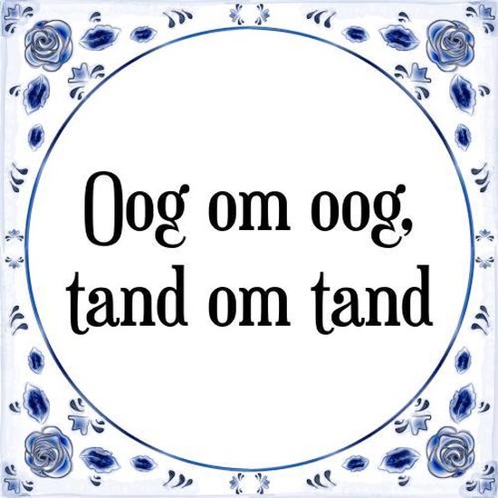 Tegeltje met Spreuk (Tegeltjeswijsheid) Oog om oog, tand om tand + Kado verpakking &... bol Tegeltje met Spreuk (Tegeltjeswijsheid) Oog om oog, tand om tand + Kado verpakking &... bol