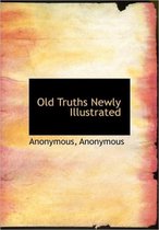 Old Truths Newly Illustrated