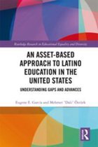 Routledge Research in Educational Equality and Diversity - An Asset-Based Approach to Latino Education in the United States