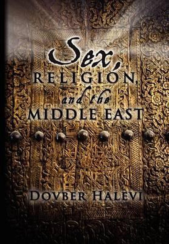 Sex Religion And The Middle East Dovber Halevi 9780615599113 Boeken 