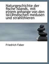 Naturgeschichte Der Fische Islands, Mit Einem Anhange Von Den Isl Ndischen Medusen Und Strahlthieren