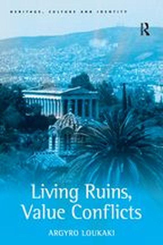 Heritage, Culture and Identity - Living Ruins, Value Conflic ... - cover