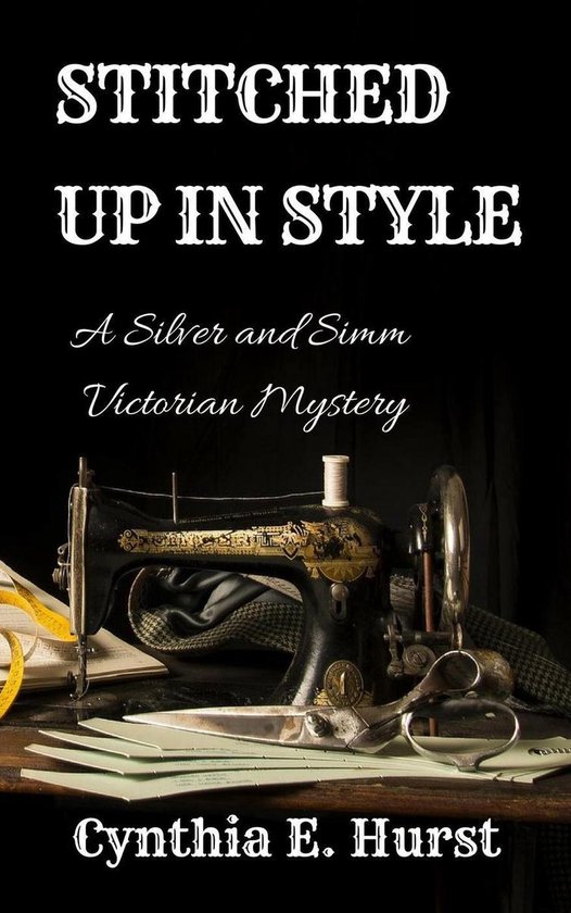 Silver and Simm Victorian Mysteries 4 - Stitched Up In Style - cover