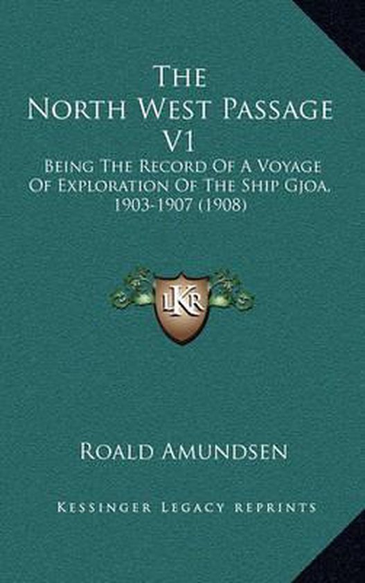Boekcover met de titel 'The North West Passage V1'. Goudkleurig schild met 'JKR' erop, onder de titel en de tekst 'Roald Amundsen'.