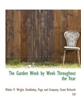 The Garden Week by Week Throughout the Year