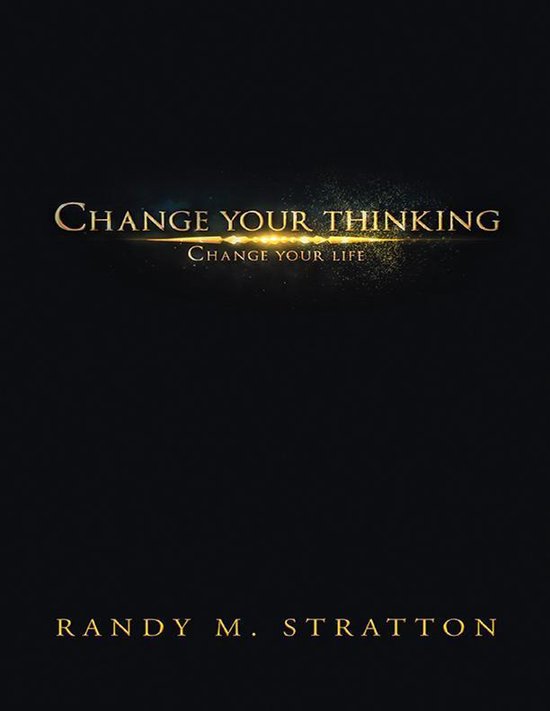 Change Your Thinking Change Your Life (ebook), Randy M. Stratton ...
